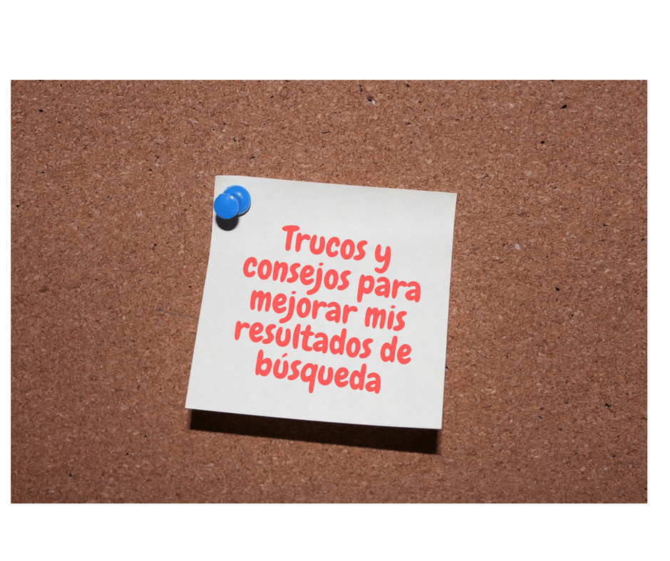 Trucos y consejos para mejorar mis resultados de búsqueda